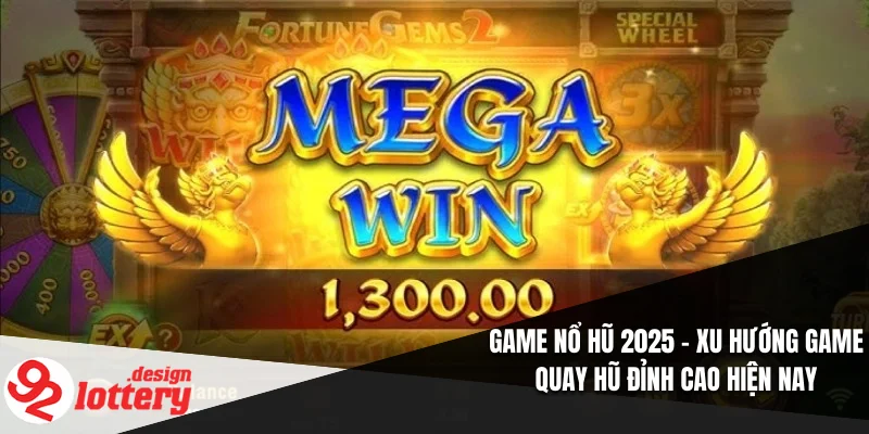 Game Nổ Hũ 2025 – Xu Hướng Game Quay Hũ Đỉnh Cao Hiện Nay 1 Game Nổ Hũ 2025