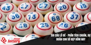 Soi Cầu Lô Đề – Phân Tích Chuẩn, Dự Đoán Con Số Đẹp Hôm Nay 8 Soi Cầu Lô Đề